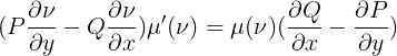 \large (P\frac{\partial \nu}{\partial y}-Q\frac{\partial \nu}{\partial x})\mu'(\nu)=\mu(\nu)(\frac{\partial Q}{\partial x}-\frac{\partial P}{\partial y})